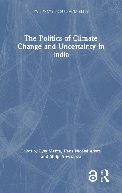 The Politics of Climate Change and Uncertainty in India - 