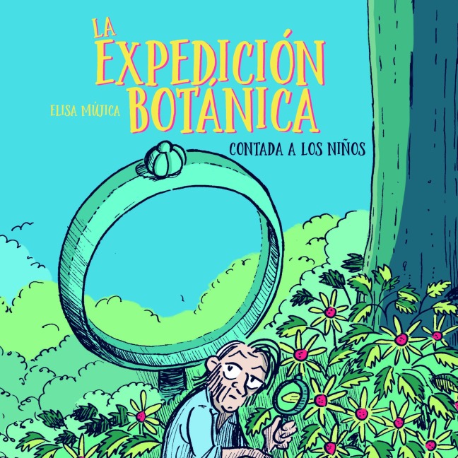 La Expedición Botánica Contada A Los Niños - Elisa Mújica