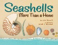 Seashells: More Than a Home - Melissa Stewart