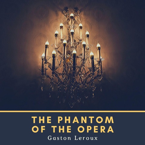 The Phantom of the Opera - Gaston Leroux