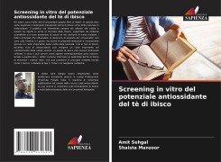 Cover-Bild zum Titel 'Screening in vitro del potenziale antiossidante del tè di ibisco' von 'Amit Sehgal, Shaista Manzoor'