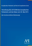 Cover-Bild zum Titel 'Verordnung (EU) 2015/848 des Europäischen Parlaments und des Rates vom 20. Mai 2015' von 'Europäisches Parlament und Rat der Europäischen Union'