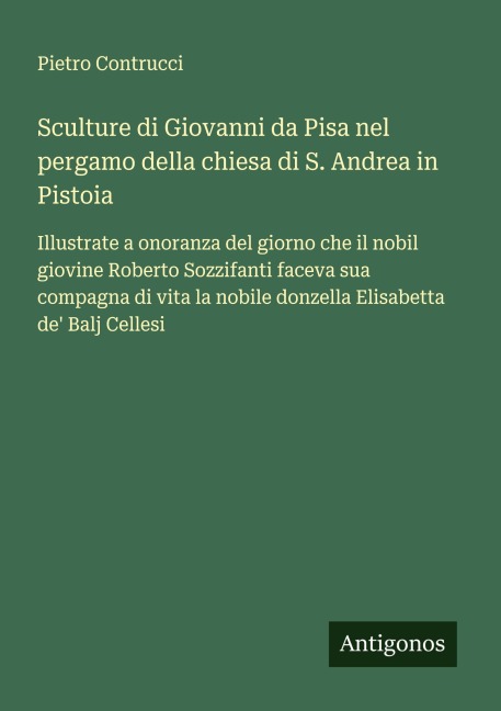Sculture di Giovanni da Pisa nel pergamo della chiesa di S. Andrea in Pistoia - Pietro Contrucci