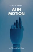 Cover-Bild zum Titel 'AI IN MOTION' von 'Amelie Novak'