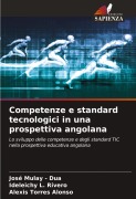 Cover-Bild zum Titel 'Competenze e standard tecnologici in una prospettiva angolana' von 'José Mulay - Dua, Ideleichy L. Rivero, Alexis Torres Alonso'