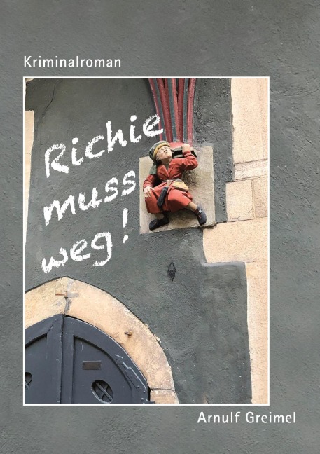Richie muss weg - Arnulf Greimel