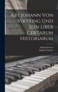 Abt Johann Von Viktring Und Sein Liber Certarum Historiarum - August Fournier, August Joannes