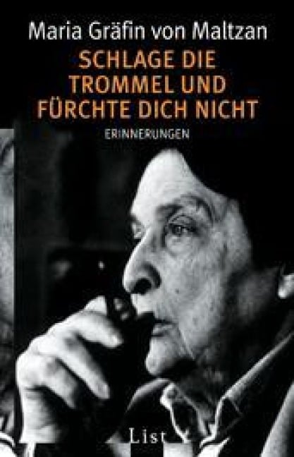 Schlage die Trommel und fürchte dich nicht - Maria Gräfin von Maltzan
