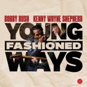 Young Fashioned Ways - Bobby Rush and Kenny Wayne Shepherd