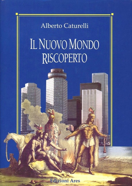 Il nuovo mondo riscoperto - Alberto Caturelli