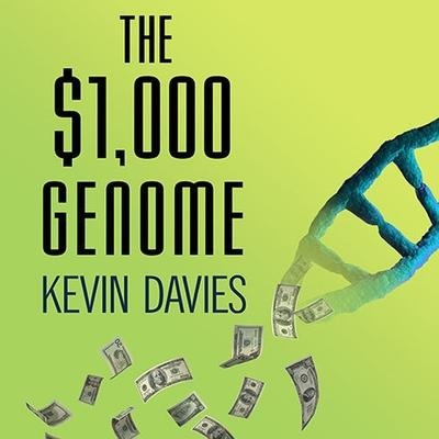 The $1,000 Genome: The Revolution in DNA Sequencing and the New Era of Personalized Medicine - Kevin Davies