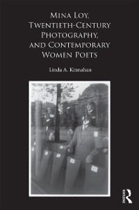 Mina Loy, Twentieth-Century Photography, and Contemporary Women Poets - Linda A. Kinnahan