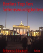 Cover-Bild zum Titel 'Berlins Top Ten Sehenswürdigkeiten' von 'Rebecca Haertel'