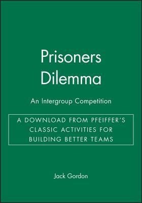 Prisoners Dilemma: An Intergroup Competition - A Download from Pfeiffer's Classic Activities for Building Better Teams - 