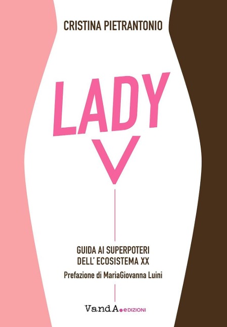 Lady V. Guida ai superpoteri dell'ecosistema XX - Cristina Pietrantonio