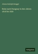 Cover-Bild zum Titel 'Reise nach Paraguay in den Jahren 1818 bis 1826' von 'Johann Rudolph Rengger'