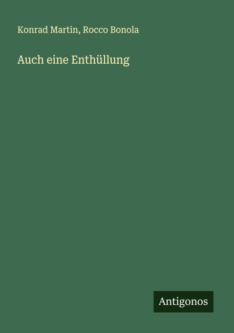 Auch eine Enthüllung - Konrad Martin, Rocco Bonola