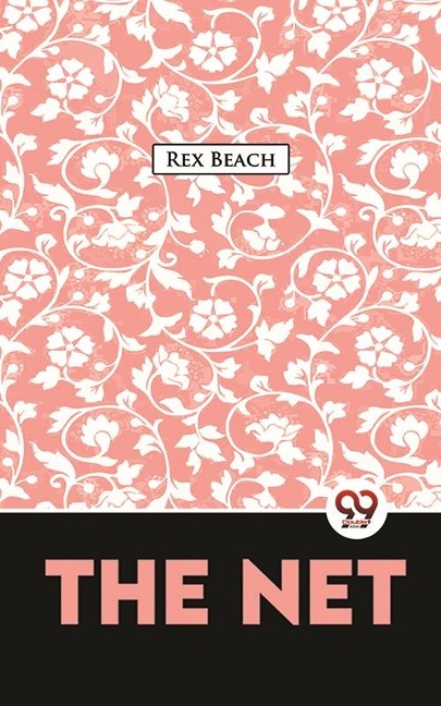 Net A Novel - Rex Beach