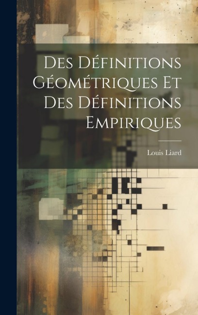 Des Définitions Géométriques et des Définitions Empiriques - Louis Liard