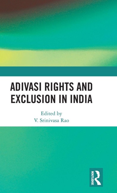 Adivasi Rights and Exclusion in India - 