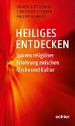 Cover-Bild zum Titel 'Heiliges entdecken' von 'Rainer Gottschalg, Philipp Schmitz, Christoph Stender'