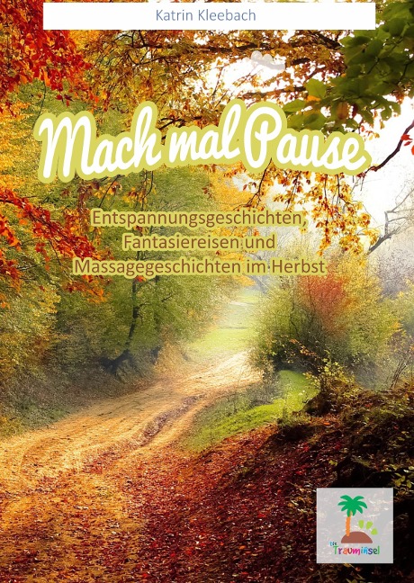 Mach mal Pause - Entspannungsgeschichten im Herbst - Katrin Kleebach