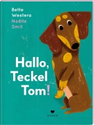 Cover-Bild zum Titel 'Hallo, Teckel Tom!' von 'Bette Westera'