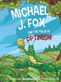 Michael J. Fox and the Value of Optimism - Austin Soderquist
