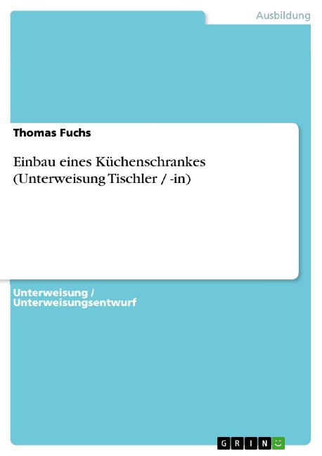 Einbau eines Küchenschrankes (Unterweisung Tischler / -in) - Thomas Fuchs