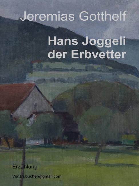 Hans Joggeli der Erbvetter - Jeremias Gotthelf