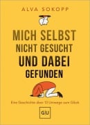 Cover-Bild zum Titel 'Mich selbst nicht gesucht und dabei gefunden - Vorwort von Melanie Pignitter' von 'Alva Sokopp'