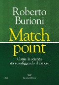 Cover-Bild zum Titel 'Match point. Come la scienza sta sconfiggendo il cancro' von 'Roberto Burioni'
