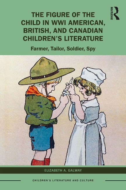 The Figure of the Child in WWI American, British, and Canadian Children's Literature - Elizabeth A. Galway