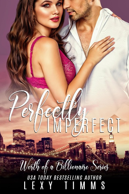 Perfectly Imperfect (Worth of a Billionaire Series, #1) - Lexy Timms