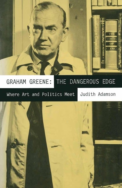 Graham Greene: The Dangerous Edge - Judith Adamson