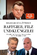 Cover-Bild zum Titel 'Raffgier, Filz und Klüngelei' von 'Wilhelm Schlötterer'
