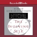 The Evolving Self Lib/E: A Psychology for the Third Millennium - Mihaly Csikszentmihalyi