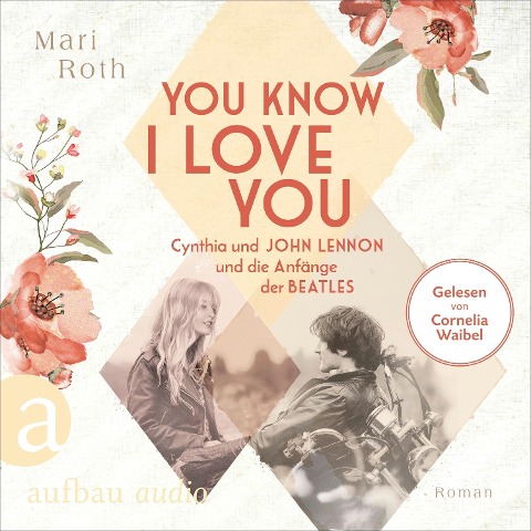 You know I love you - Cynthia und John Lennon und die Anfänge der Beatles - Mari Roth