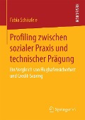 Profiling zwischen sozialer Praxis und technischer Prägung - Fabia Schäufele