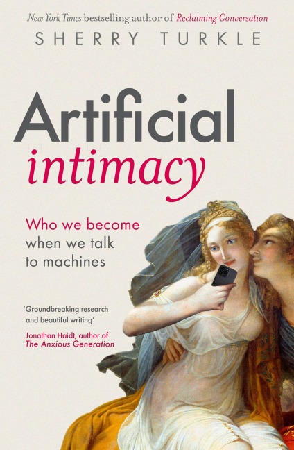Artificial Intimacy - Sherry Turkle