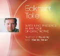 Sustaining Presence in the Face of Catastrophe: Teachings on Awakening to Our Essential Nature - Eckhart Tolle