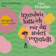 Cover-Bild zum Titel 'Irgendwie hatte ich mir das anders vorgestellt' von 'Mhairi McFarlane'