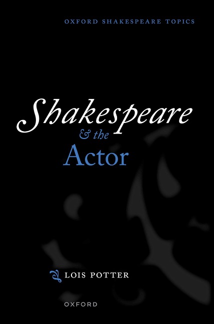 Shakespeare and the Actor - Lois Potter