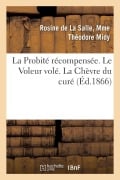Cover-Bild zum Titel 'La Probité Récompensée. Le Voleur Volé. La Chèvre Du Curé' von 'Midy'