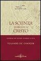 La scienza di fronte a Cristo. Credere nel mondo e credere in Dio - Pierre Teilhard De Chardin