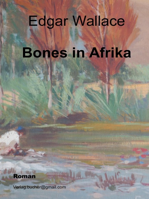 Bones in Afrika - Edgar Wallace, Edgar Wallace, Edgar Wallace, Edgar Wallace