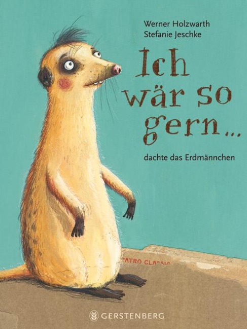 Ich wär so gern...dachte das Erdmännchen - Werner Holzwarth