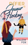 Défier le Joueur de Hockey (Ice Dragons Hockey Romance (FR), #2) - Willow Fox