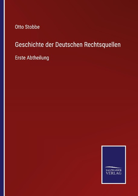 Geschichte der Deutschen Rechtsquellen - Otto Stobbe