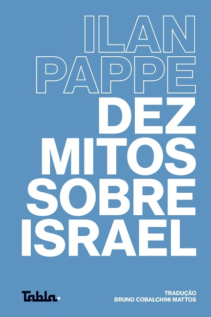 Dez mitos sobre Israel - Ilan Pappe